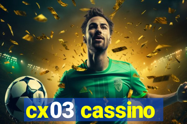 cx03 cassino